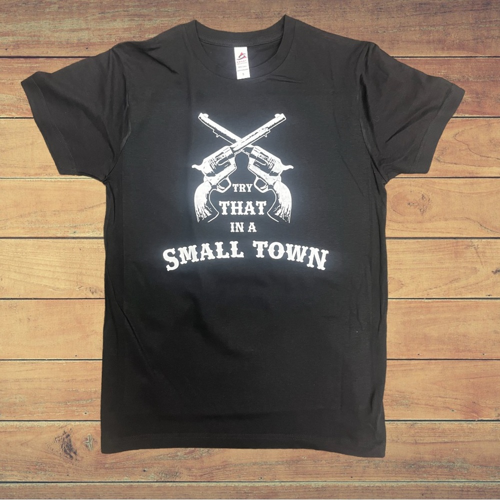Try that in small town t shirt S- 3X available.